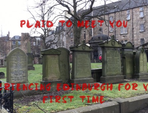 Plaid to Meet You- Experiencing Edinburgh for your First Time